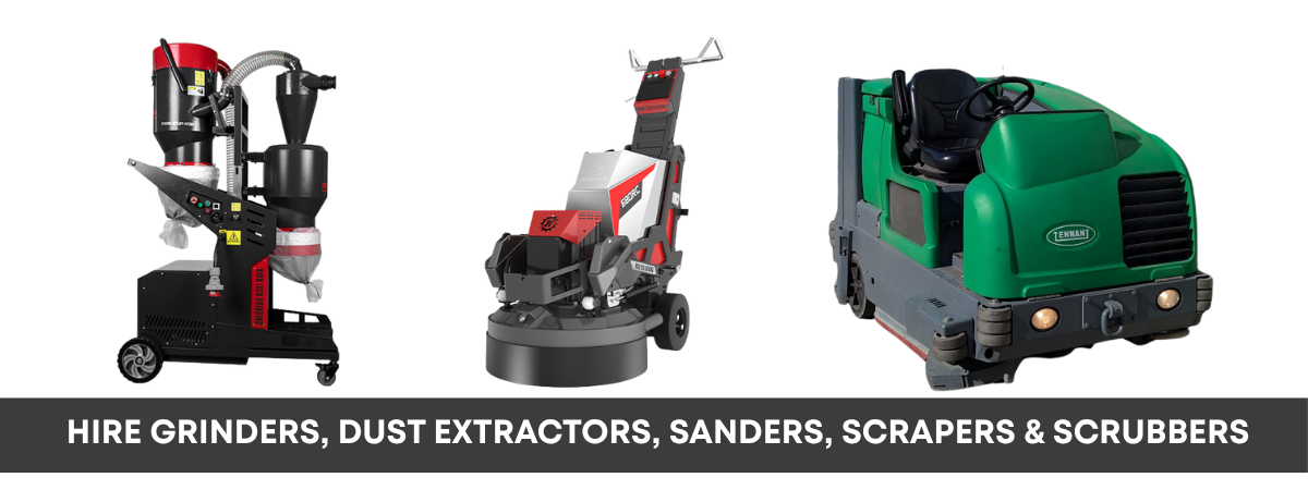 Floor Preparation Equipment Hire – Grinders, Dust Extractors, Sanders, Scrapers & Scrubbers